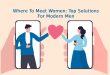 Where To Meet Women: Top Solutions For Modern Men