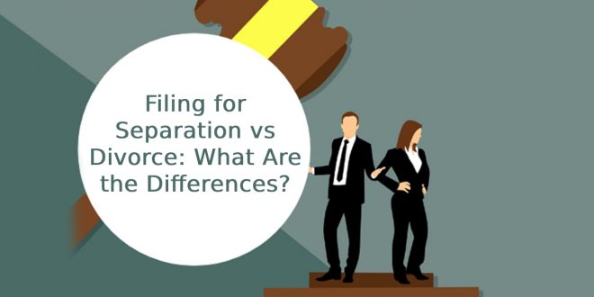 Filing for Separation vs Divorce