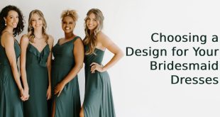 Choosing a Design for Your Bridesmaid Dresses