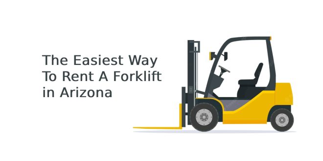 The Easiest Way To Rent A Forklift in Arizona