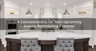 4 Considerations for Your Upcoming Luxury Remodeling Expense