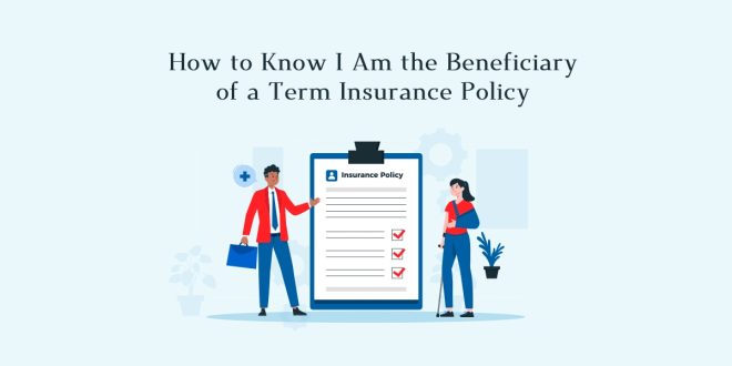 How to Know I Am the Beneficiary of a Term Insurance Policy