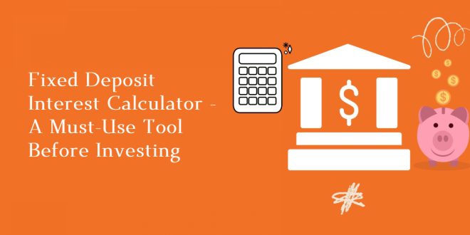 Fixed Deposit Interest Calculator