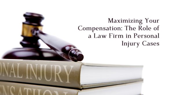 Role of a Law Firm in Personal Injury Cases
