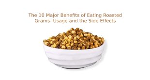Benefits of Eating Roasted Grams
