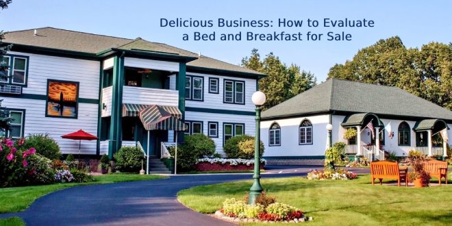 Delicious Business: How to Evaluate a Bed and Breakfast for Sale