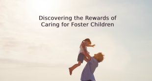 Discovering the Rewards of Caring for Foster Children