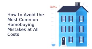 How to Avoid the Most Common Homebuying Mistakes at All Costs