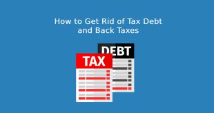 How to Get Rid of Tax Debt and Back Taxes