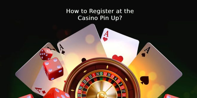 How to register at the casino Pin Up?