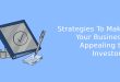 Strategies To Make Your Business Appealing to Investors
