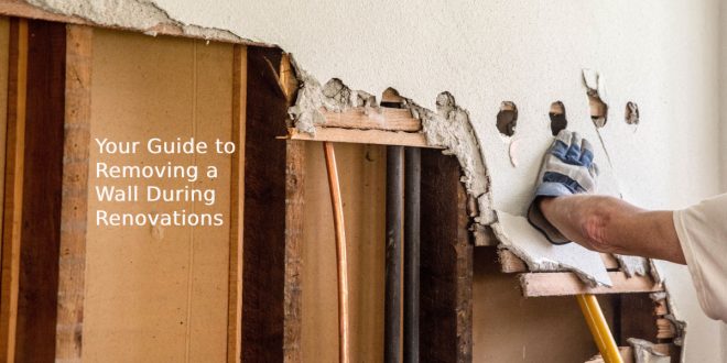 Your Guide to Removing a Wall During Renovations