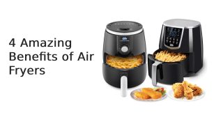 4 Amazing Benefits of Air Fryers