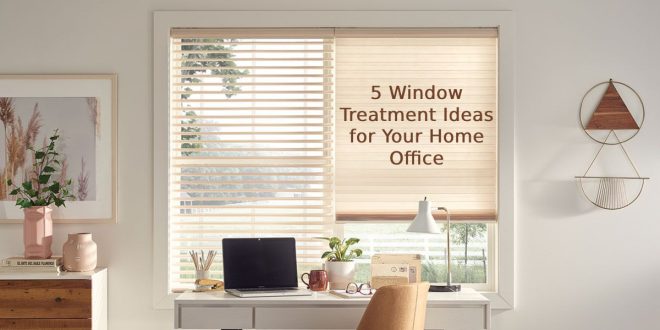 5 Window Treatment Ideas for Your Home Office