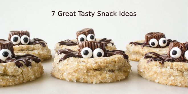 7 Great Tasty Snack Ideas
