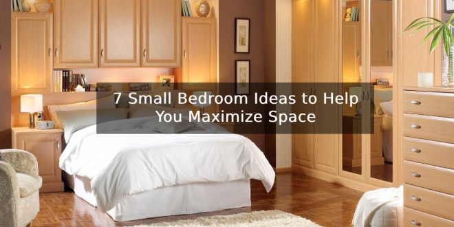 7 Small Bedroom Ideas to Help You Maximize Space