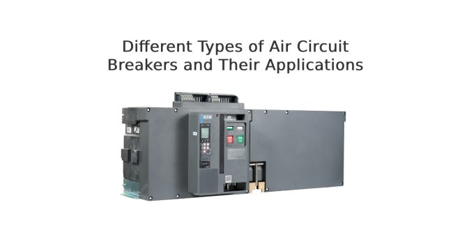 Air Circuit Breakers and Their Applications