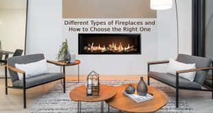 Different Types of Fireplaces and How to Choose the Right One