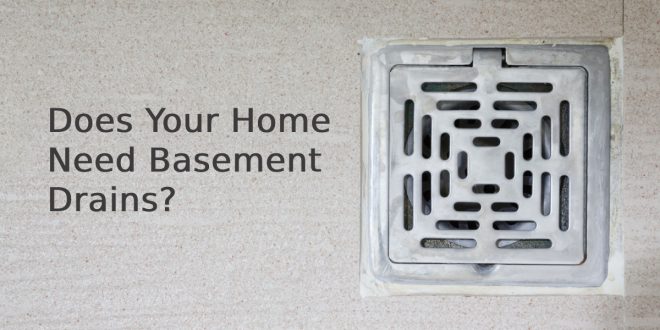 Does Your Home Need Basement Drains
