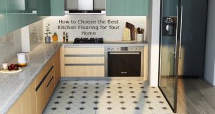 How to Choose the Best Kitchen Flooring for Your Home
