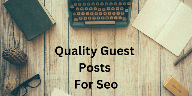 Quality Guest Posts For Seo