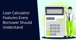 Loan Calculator Features Every Borrower Should Understand