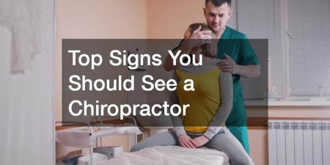 Top Signs You Should See a Chiropractor