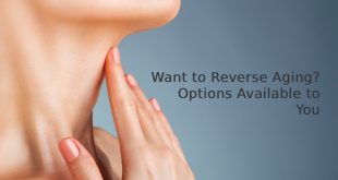 Want to Reverse Aging? Options Available to You