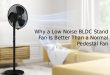 Why a Low Noise BLDC Stand Fan Is Better Than a Normal Pedestal Fan
