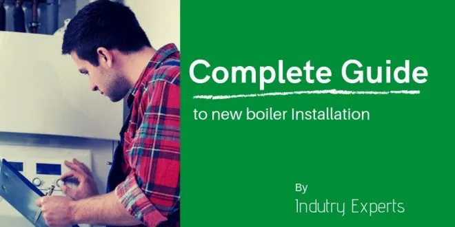 Your Complete Guide to New Boiler Installation