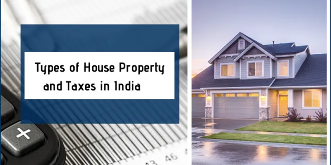 Types of House Property and Taxes in India