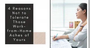 4 Reasons Not to Tolerate Those Work-from-Home Aches of Yours