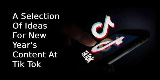 A Selection Of Ideas For New Year's Content At Tik Tok
