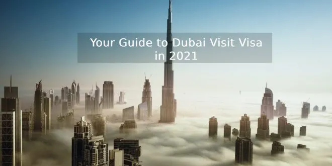 Your Guide to Dubai Visit Visa in 2021