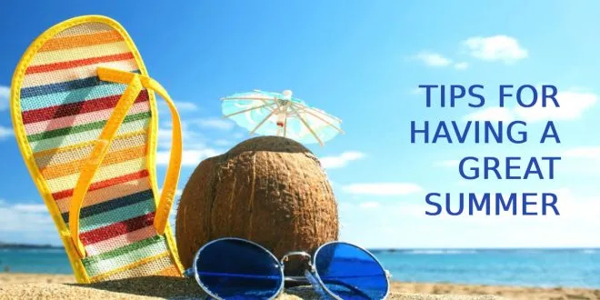 Tips For Having A Great Summer
