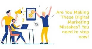 Are You Making These Digital Marketing Mistakes? You need to stop now!