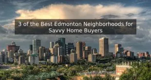 3 of the Best Edmonton Neighborhoods for Savvy Home Buyers