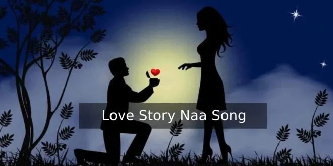 Love Story Naa Songs