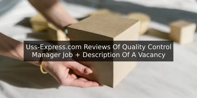 Uss-Express.com Reviews Of Quality Control Manager Job + Description Of A Vacancy