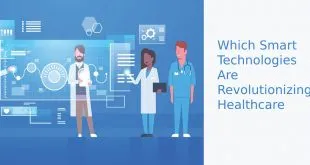 Which Smart Technologies Are Revolutionizing Healthcare