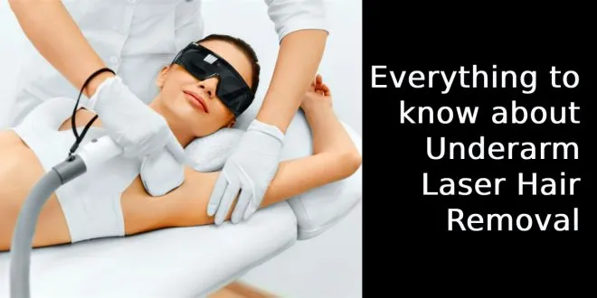 Everything to know about Underarm Laser Hair Removal