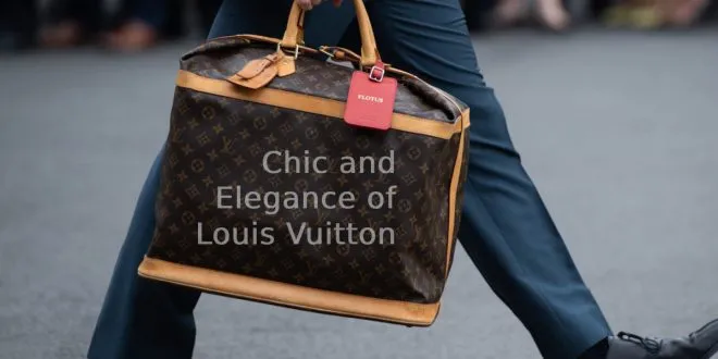 Chic and Elegance of Louis Vuitton