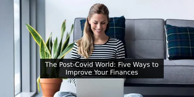 The Post-Covid World: Five Ways to Improve Your Finances