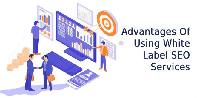 Advantages Of Using White Label SEO Services