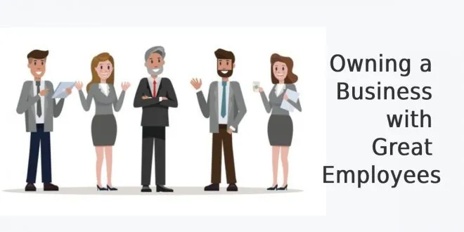 Owning a Business with Great Employees