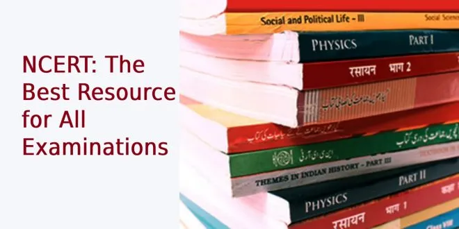 NCERT: The Best Resource for All Examinations