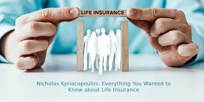 Nicholas Kyriacopoulos: Everything You Wanted to Know about Life Insurance