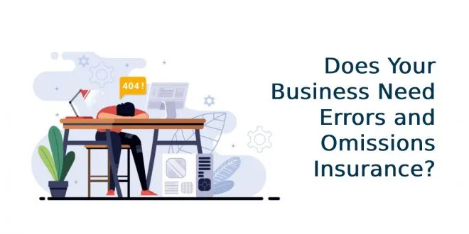 Does Your Business Need Errors and Omissions Insurance?