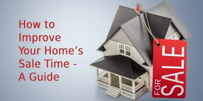 How to Improve Your Home’s Sale Time - A Guide
