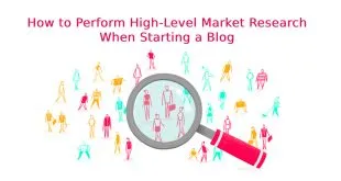 How to Perform High-Level Market Research When Starting a Blog